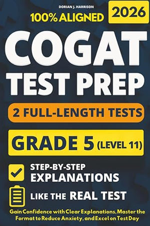 COGAT Grade 5 Test Prep with 2 Full-Length Practice Exams: Gain Confidence with Clear Explanations, Master the Format to Reduce Anxiety, and Excel on Test Day