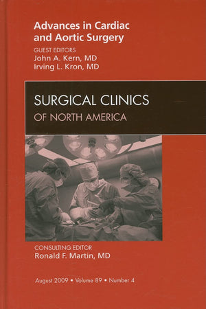 Advances in Cardiac and Aortic Surgery, An Issue of Surgical Clinics (Volume 89-4) (The Clinics: Surgery, Volume 89-4)