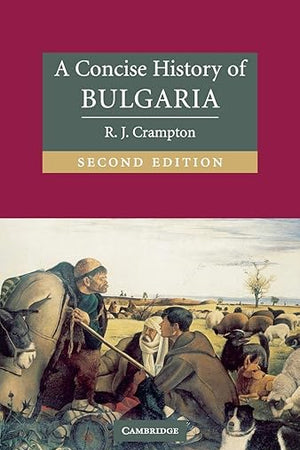 A Concise History of Bulgaria (Cambridge Concise Histories)