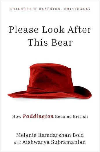 Please Look After This Bear: How Paddington Became British (Children's Classics Critically)