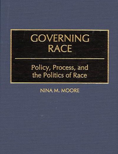 Governing Race: Policy, Process, and the Politics of Race