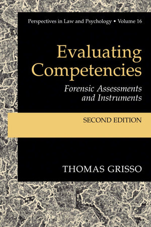 Evaluating Competencies: Forensic Assessments and Instruments (Perspectives in Law & Psychology, 7)