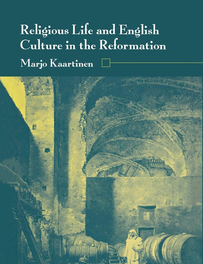 Religious Life and English Culture in the Reformation