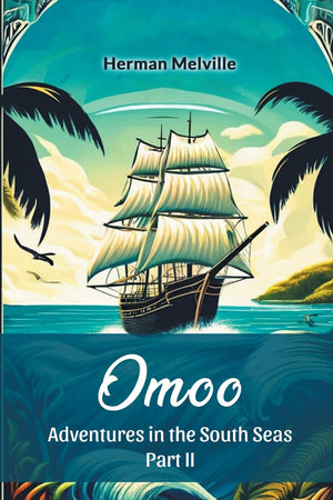Omoo Adventures In The South Seas Part II