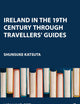 Ireland in the 19th Century through Travellers' Guides