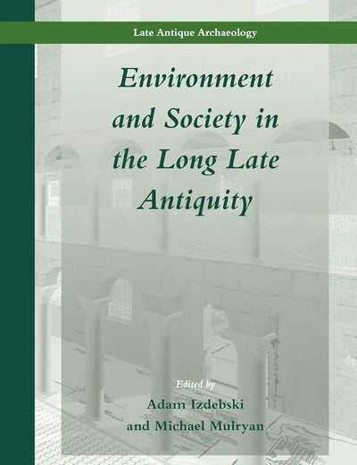 Environment and Society in the Long Late Antiquity