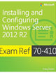 Exam Ref 70-410 Installing and Configuring Windows Server 2012 R2 (MCSA)