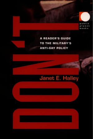 Don't: A Reader's Guide to the Military's Anti-Gay Policy (Public Planet Books)
