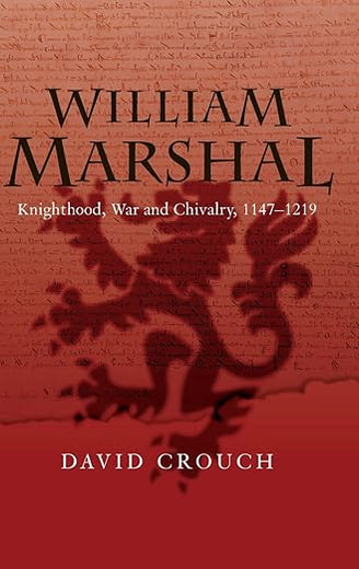 William Marshal: Knighthood, War and Chivalry, 1147-1219