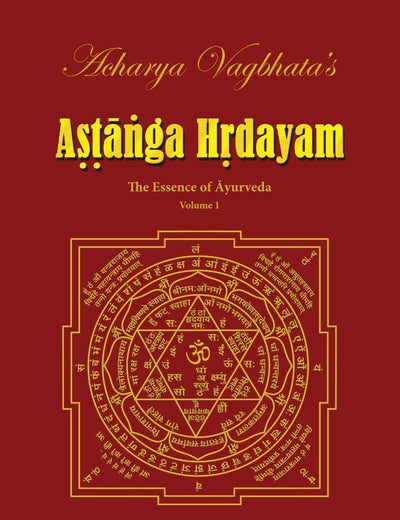 Acharya Vagbhata's Astanga Hrdayam Vol-1: The Essence of Ayurveda (Ashtanga Hridayam Series)