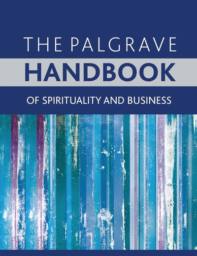 The Palgrave Handbook of Spirituality and Business