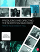 Producing and Directing the Short Film and Video