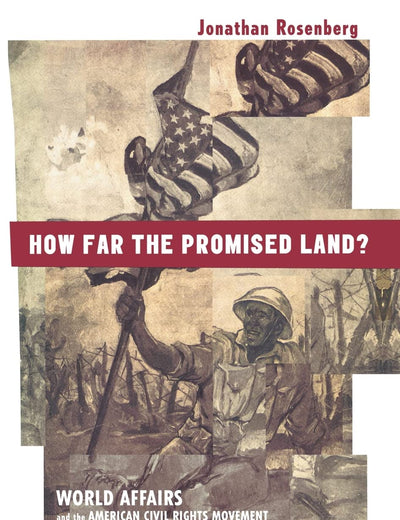 How Far the Promised Land?: World Affairs and the American Civil Rights Movement from the First World War to Vietnam
