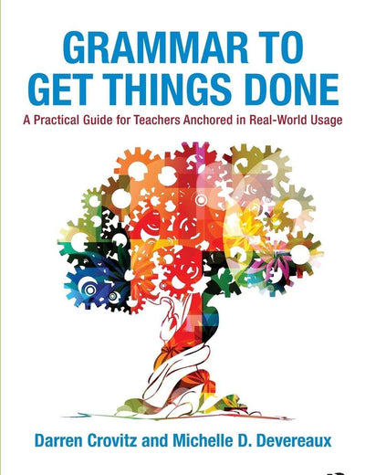 Grammar to Get Things Done: A Practical Guide for Teachers Anchored in Real-World Usage
