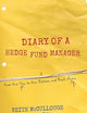 Diary of a Hedge Fund Manager: From the Top, to the Bottom, and Back Again