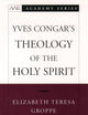 Yves Congar's Theology of the Holy Spirit (AAR Academy Series)
