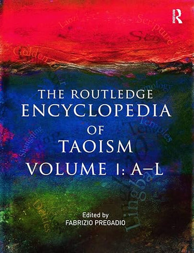 The Routledge Encyclopedia of Taoism: Volume One: A-L