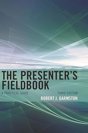 Presenter's Fieldbook, The: A Practical Guide (Christopher-Gordon New Editions)