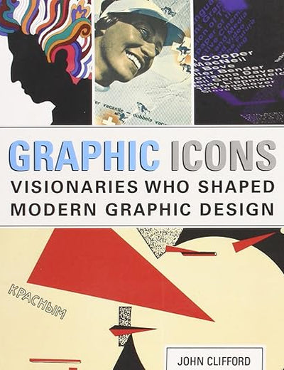 Graphic Icons: Visionaries Who Shaped Modern Graphic Design