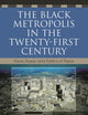 The Black Metropolis in the Twenty-First Century: Race, Power, and Politics of Place