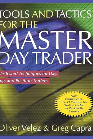 Tools and Tactics for the Master Day Trader: Battle-Tested Techniques for Day, Swing, and Position Traders