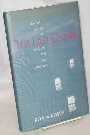 THE LAST CLOSET: THE REAL LIVES OF LESBIAN AND GAY TEACHERS