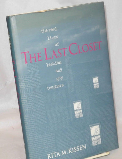 THE LAST CLOSET: THE REAL LIVES OF LESBIAN AND GAY TEACHERS