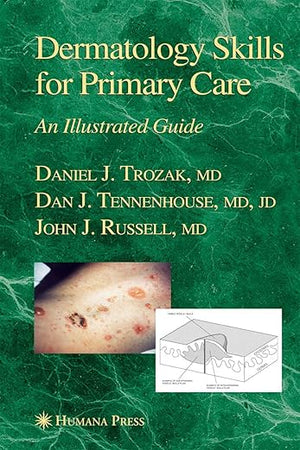 Dermatology Skills for Primary Care: An Illustrated Guide (Current Clinical Practice)