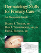 Dermatology Skills for Primary Care: An Illustrated Guide (Current Clinical Practice)