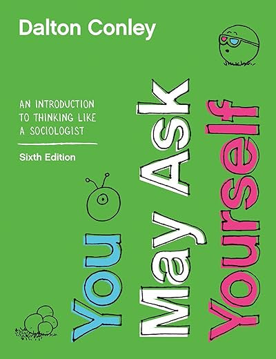 You May Ask Yourself: An Introduction to Thinking like a Sociologist