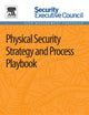 Physical Security Strategy and Process Playbook (Security Executive Council Risk Management Portfolio)