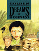 Golden Dreams of Borneo