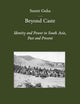 Beyond Caste: Identity and Power in South Asia, Past and Present (Brill's Indological Library, 44)