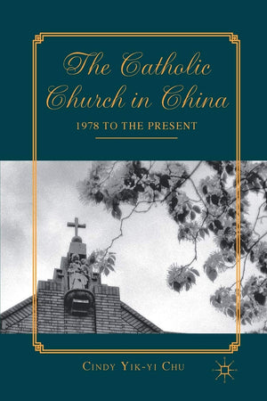 The Catholic Church in China: 1978 to the Present