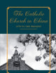 The Catholic Church in China: 1978 to the Present