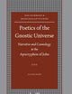 Poetics of the Gnostic Universe: Narrative and Cosmology in the Apocryphon of John (Nag Hammadi and Manichaean Studies, 52)