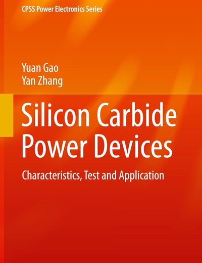 Silicon Carbide Power Devices: Characteristics, Test and Application (CPSS Power Electronics Series)