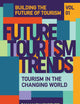 Future Tourism Trends Volume 1: Tourism in the Changing World (Building the Future of Tourism)