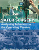 Safer Surgery: Analysing Behaviour in the Operating Theatre
