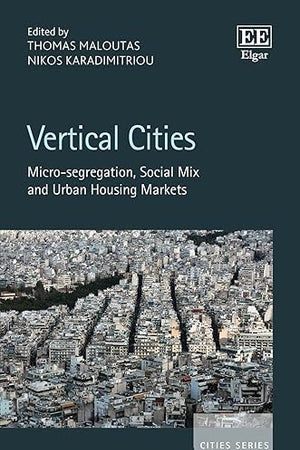 Vertical Cities: Micro-segregation, Social Mix and Urban Housing Markets (Cities series)