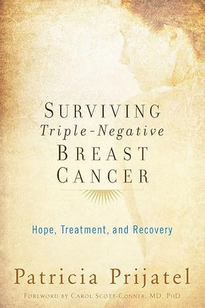 Surviving Triple-Negative Breast Cancer: Hope, Treatment, and Recovery