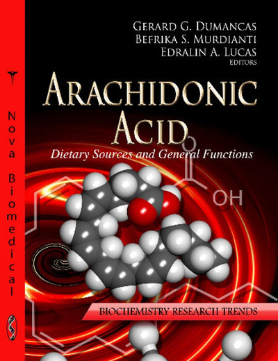 Arachidonic Acid: Dietary Sources and General Functions (Biochemistry Research Trends)