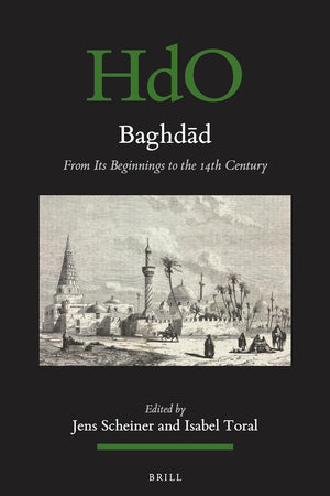 Baghdād: From Its Beginnings to the 14th Century (Handbook of Oriental Studies. Section 1 The Near and Middle East, 166) (Arabic Edition)