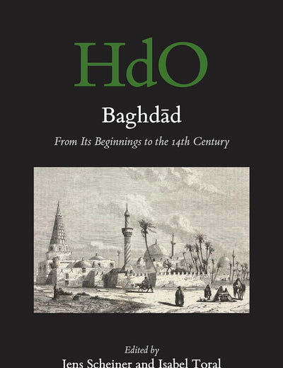Baghdād: From Its Beginnings to the 14th Century (Handbook of Oriental Studies. Section 1 The Near and Middle East, 166) (Arabic Edition)