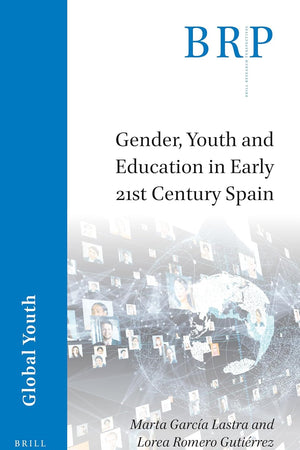 Gender, Youth and Education in Early 21st Century Spain (Brill Research Perspectives in Humanities and Social Sciences)