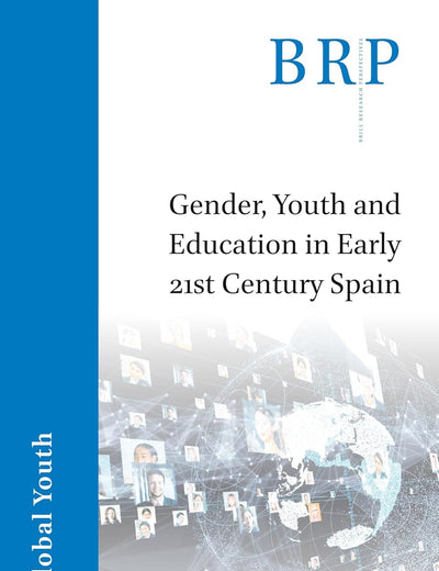 Gender, Youth and Education in Early 21st Century Spain (Brill Research Perspectives in Humanities and Social Sciences)