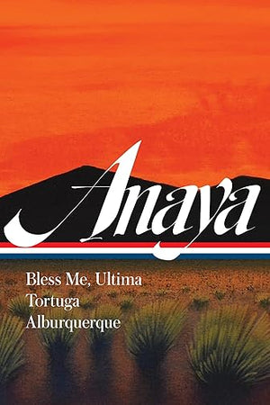 Rudolfo Anaya: Bless Me, Ultima; Tortuga; Alburquerque (LOA #361) (Library of America, 361)