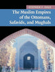 The Muslim Empires of the Ottomans, Safavids, and Mughals (New Approaches to Asian History, Series Number 5)