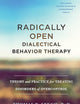 Radically Open Dialectical Behavior Therapy: Theory and Practice for Treating Disorders of Overcontrol