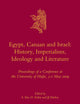 Egypt, Canaan and Israel: History, Imperialism, Ideology and Literature: Proceedings of a Conference at the University of Haifa, 3-7 May 2009 (Culture and History of the Ancient Near East, 52)